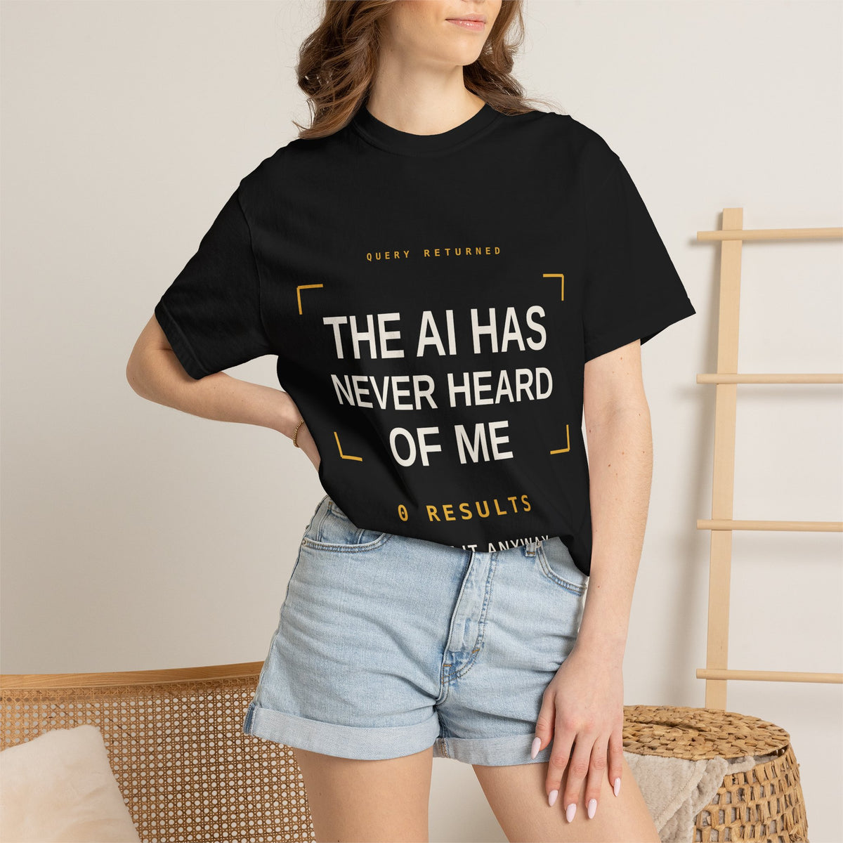 The AI Has Never Heard Of Me Tee, Front Print