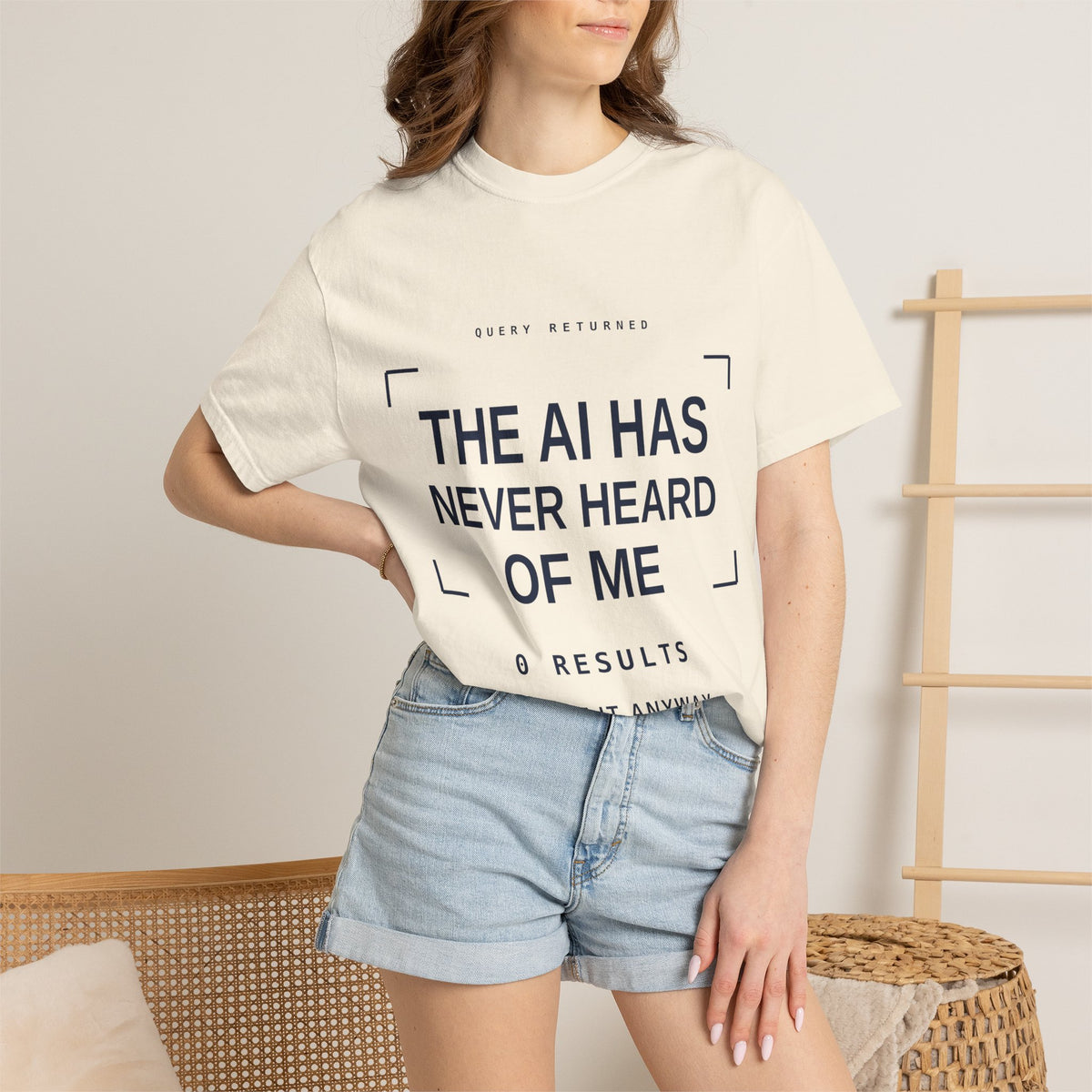 The AI Has Never Heard Of Me Tee, Front Print
