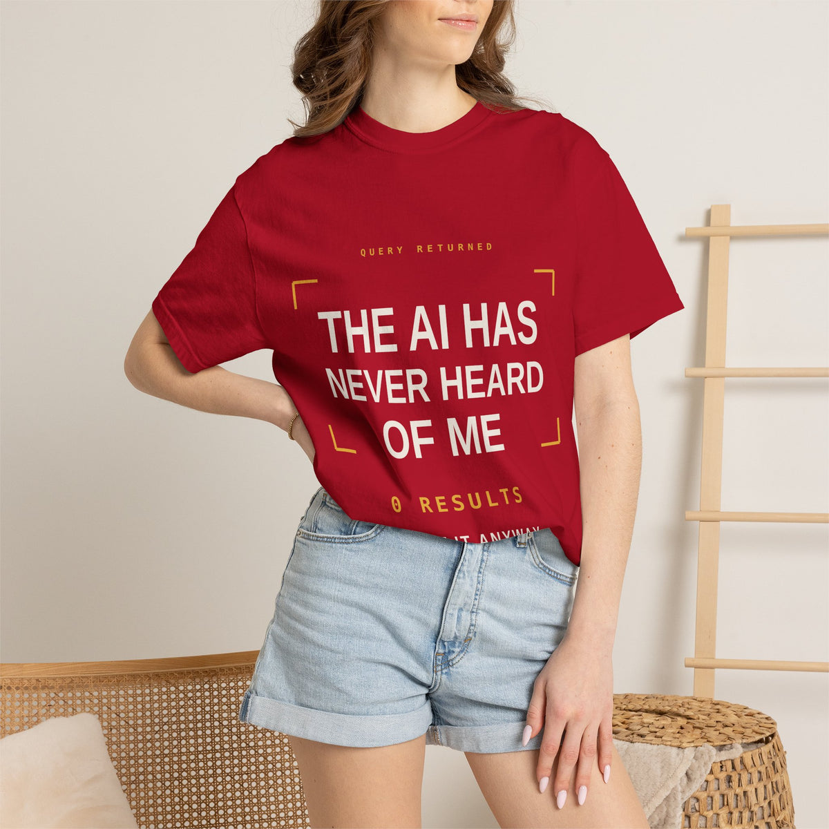 The AI Has Never Heard Of Me Tee, Front Print