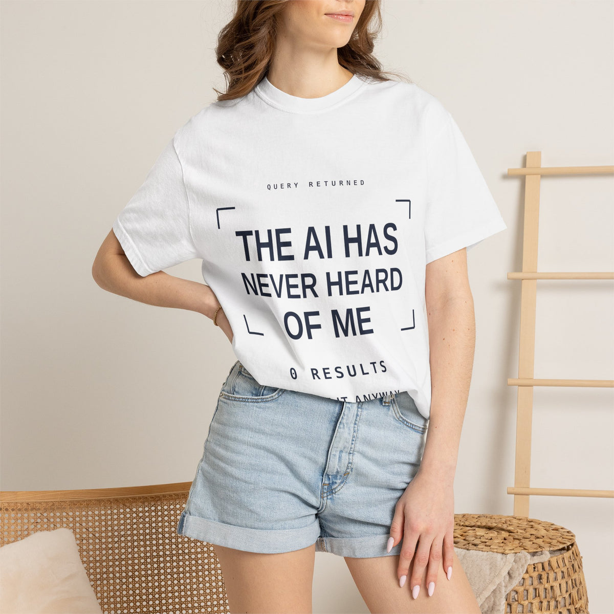 The AI Has Never Heard Of Me Tee, Front Print