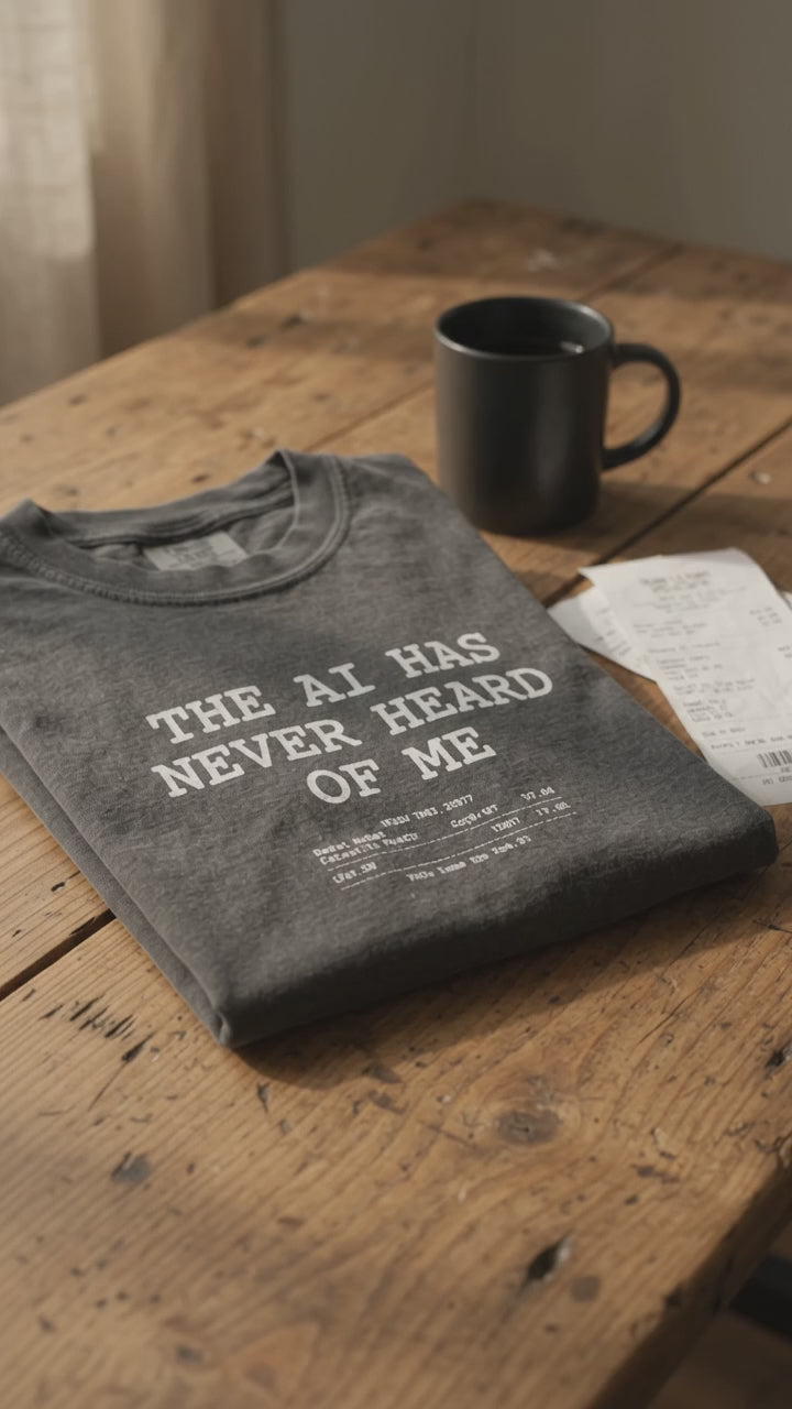 The AI Has Never Heard Of Me Tee, Front Print